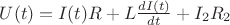 $U(t)=I(t)R+L \frac{dI(t)}{dt} +  I_{2} R_{2}$