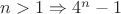 $n>1\Rightarrow 4^n-1$