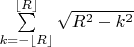 $\sum \limits  _{k=-\lfloor R\rfloor }^{\lfloor R\rfloor}\sqrt {R^2-k^2}$