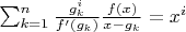 $\sum_{k=1}^n \frac{g_k^i}{f'(g_k)} \frac{f(x)}{x-g_k}=x^i$