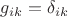 $g_{ik}=\delta_{ik}$