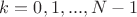 $k=0,1,...,N-1$ $k=0,1,...,N-1$