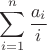 $$\sum_{i=1}^{n}\frac{a_i}{i}$$