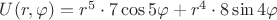 $U(r,\varphi)=r^5\cdot7\cos5\varphi+r^4\cdot8\sin4\varphi$