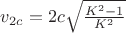 $v_{2c} = 2c \sqrt{\frac{K^2 - 1}{K^2}}$