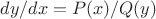 $dy/dx=P(x)/Q(y)$
