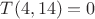 $T(  4, 14) =      0$