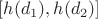 $[h(d_1),h(d_2)]$