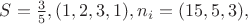 $S=\frac{3}{5},(1,2,3,1),n_i=(15,5,3),$