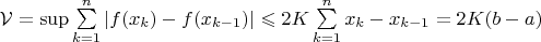 $\mathcal{V} = \sup\sum\limits_{k = 1}^{n}| f(x_{k}) - f(x_{k - 1})| \leqslant 2K \sum\limits_{k = 1}^n x_k - x_{k-1} = 2K (b - a)$