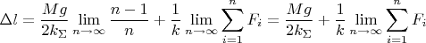 $$\[\Delta l = \frac{{Mg}}{{2{k_\Sigma }}}\mathop {\lim }\limits_{n \to \infty } \frac{{n - 1}}{n} + \frac{1}{k}\mathop {\lim }\limits_{n \to \infty } \sum\limits_{i = 1}^n {{F_i}}  = \frac{{Mg}}{{2{k_\Sigma }}} + \frac{1}{k}\mathop {\lim }\limits_{n \to \infty } \sum\limits_{i = 1}^n {{F_i}} \]$$