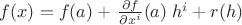 $f(x)=f(a)+\left.\frac{\partial f}{\partial x^i}(a)\;h^i+r(h)$