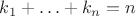 $k_1+\ldots+k_n=n$