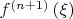 ${f}^{\left( n+1 \right)}\left( \xi  \right)$