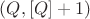 $(Q,[Q]+1)$