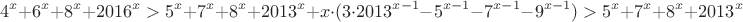 $$4^x+6^x+8^x+2016^x > 5^x+7^x+8^x+2013^x+x\cdot(3\cdot 2013^{x-1}-5^{x-1}-7^{x-1}-9^{x-1})> 5^x+7^x+8^x+2013^x$$