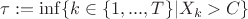 $\tau:=\inf\{k\in \{1,...,T\}|X_k>C\}$