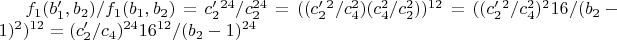 $f_1(b'_1, b_2)/f_1(b_1, b_2)=c'_2^{24}/c_2^{24}=((c'_2^2/c_4^2) (c_4^2/c_2^2))^{12}=((c'_2^2/c_4^2)^2 16/(b_2-1)^2)^{12}=(c'_2/c_4)^{24} 16^{12}/(b_2-1)^{24}$