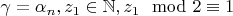 $\gamma=\alpha_n,z_1\in\mathbb N, z_1\mod 2\equiv 1$