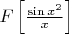 $F\left[\frac{\sin x^2}x\right]$