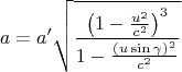$$
a=a'\sqrt{ \frac{\left(1-\frac{u^2}{c^2}\right)^3}{1-\frac{(u\sin\gamma)^2}{c^2}}} 
$$