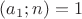 $(a_1; n)=1 $ $(a_1; n)=1 $