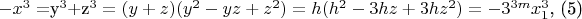 $-x^3=$y^3+$z^3=(y+z)(y^2-yz+z^2)=h(h^2 - 3 h z + 3 h z^2)=-3^{3m} x_1^3$,  (5)