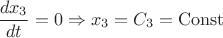$$\frac{dx_3}{dt} = 0 \Rightarrow x_3 = C_3 = \operatorname{Const}$$ $$\frac{dx_3}{dt} = 0 \Rightarrow x_3 = C_3 = \operatorname{Const}$$