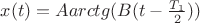 $x(t)=A arctg({B(t-\frac{T_1}{2})}) $
