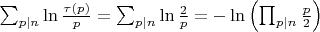 $\sum_{p|n}\ln\frac{\tau(p)}{p}=\sum_{p|n}\ln\frac{2}{p}=-\ln\left(\prod_{p|n}\frac{p}{2}\right)$