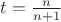 $t=\frac{n}{n+1}$