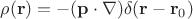 $\rho(\mathbf r)=-(\mathbf p\cdot\nabla)\delta(\mathbf r-\mathbf r_0)$