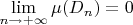 $\lim\limits_{n\to +\infty}\mu(D_n)=0$