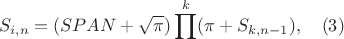 $$S_{i,n}=(SPAN +\sqrt \pi) \prod^k(\pi + S_{k,n-1}), \quad (3)$$