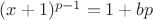 $(x+1)^{p-1} = 1+bp$