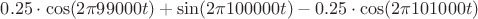 $0.25 \cdot \cos(2\pi 99000 t) + \sin(2\pi 100000 t) - 0.25 \cdot \cos(2\pi 101000 t)$