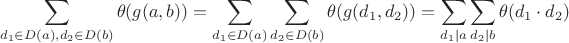 $$\sum\limits_{d_1 \in D(a), d_2 \in D(b)} \theta(g(a, b)) = \sum\limits_{d_1 \in D(a)} \sum \limits_{d_2 \in D(b)} \theta(g(d_1, d_2)) = \sum\limits_{d_1 | a} \sum \limits_{d_2 | b} \theta(d_1 \cdot d_2)$$