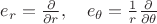 $e_r=\frac{\partial }{\partial r},\quad e_\theta=\frac{1}{r}\frac{\partial }{\partial \theta}$