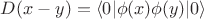 $D(x-y)=\langle 0|\phi(x)\phi(y)|0\rangle$