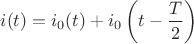 $$i(t)=i_0(t)+i_0\left(t-\frac{T}{2}\right)$$
