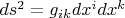 $ds^2=g_{ik}dx^idx^k$