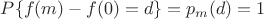 $P\{f(m)-f(0)=d\}=p_m(d)=1$
