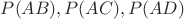 $P(AB), P(AC) , P(AD)$