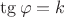 $\tg \varphi =k$