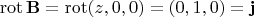 $$ \operatorname{rot}\mathbf{B}=\operatorname{rot}(z, 0, 0)=(0, 1, 0)=\mathbf{j}$$