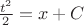 $\frac {t^2}{2}=x + C$