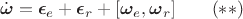 $$\dot{\boldsymbol\omega}=\boldsymbol\epsilon_e+\boldsymbol\epsilon_r+[\boldsymbol\omega_e,\boldsymbol\omega_r]\qquad (**)$$