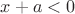 $x+a<0$
