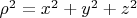 $\rho^2=x^2+y^2+z^2$