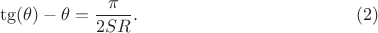 $$\tg(\theta)-\theta=\frac{\pi}{2SR}.\eqno  (2)$$